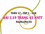 Bài 2.19 trang 65 Toán 12 tập 1 Kết nối tri thức